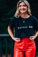Load image into Gallery viewer, Better Late Than Ugly Vintage Tee